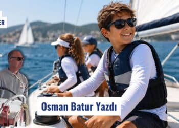 Yelken Eğitimi Çocuklara Ne Kazandırır? Osman Batur Yazdı